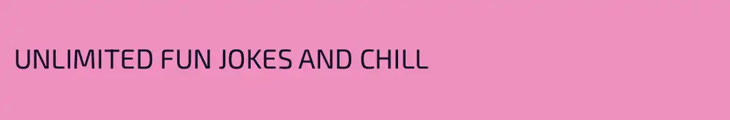 UNLIMITED FUN JOKES AND CHILL